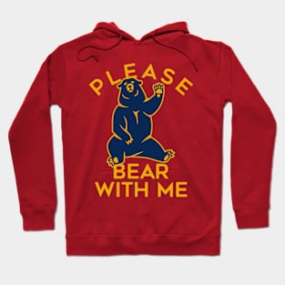 Please  Bear with me Hoodie